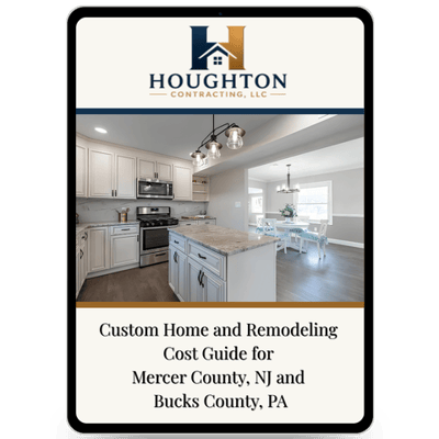 Custom Home and Remodeling Cost Guide for Mercer County, NJ and Bucks County, PA Custom Home and Remodeling Cost Guide for Mercer County, NJ and Bucks County, PA